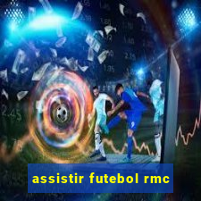 assistir futebol rmc